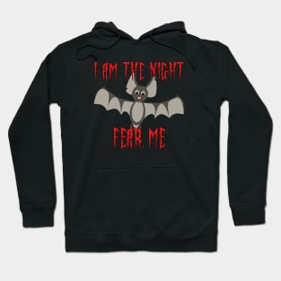 I am the Night Fear Me  - Funny Halloween Hoodie